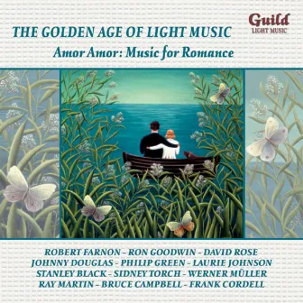 The Golden Age of Light Music: Amor, Amor: Music for Romance by Robert Farnon Orchestra