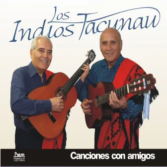 Canciones Con Amigos by Los Indios Tacunau