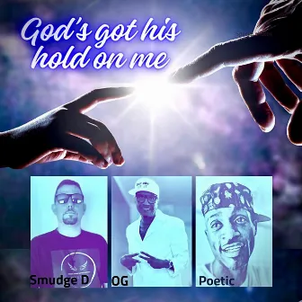 God's got his Hold on Me by Smudge D