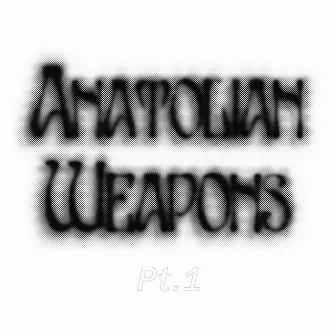 Pt. 1 by Anatolian Weapons