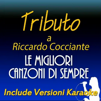 Tributo a Riccardo Cocciante: le migliori canzoni di sempre (Include versioni karaoke) by Mario Lo Giudice