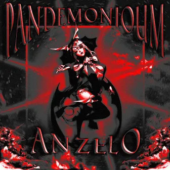 PANDEMONIOUM by Anzelo