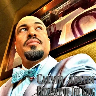 In the Presence of the King by Calvin Austin