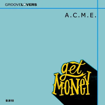 Get Money by A.C.M.E.