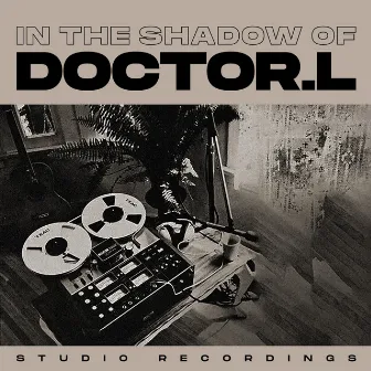 In the Shadow of Doctor L (Studio Recordings) by Doctor L