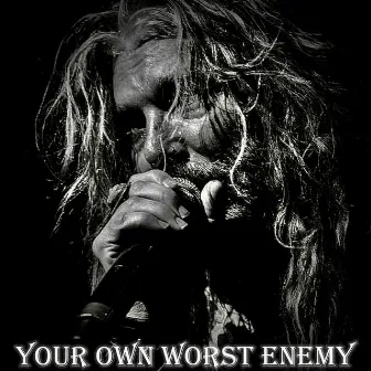 Your Own Worst Enemy by John Corabi