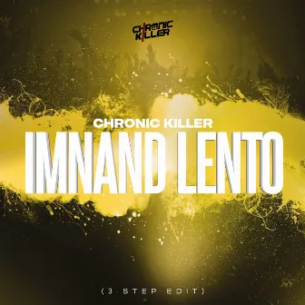 Imnand lento(3 Step Edit) by Chronic Killer