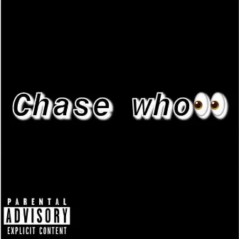 Chase Who by 