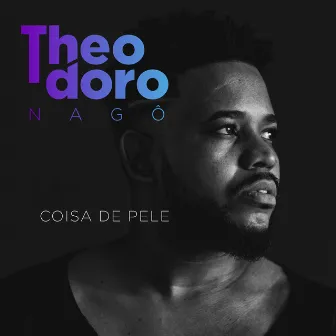 Coisa de Pele by Theodoro Nagô