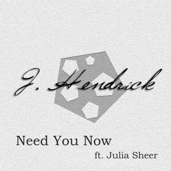 Need You Now by Jeff Hendrick