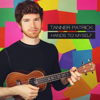 Hands to Myself by Tanner Patrick