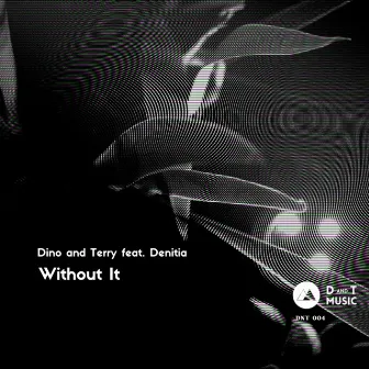 Without It by Dino and Terry