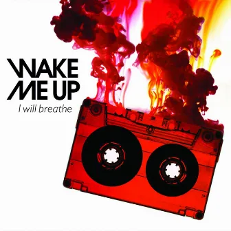 I Will Breathe by Wake Me Up