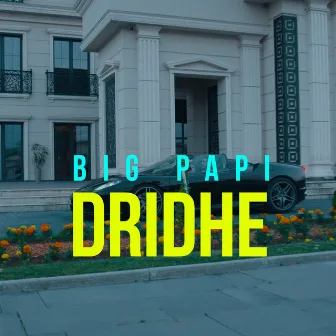 DRIDHE by Big Papi