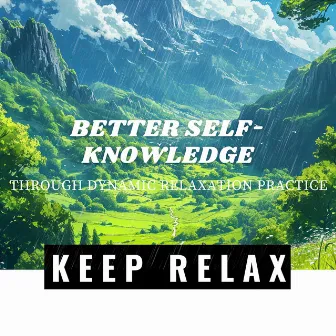 Better Self-Knowledge Through Dynamic Relaxation Practice by Keep Relax