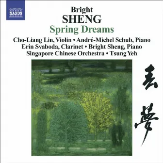 Sheng, Bright: Spring Dreams / 3 Fantasies / Tibetan Dance by Bright Sheng