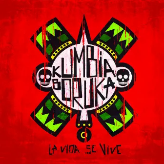 La Vida Se Vive by Kumbia Boruka