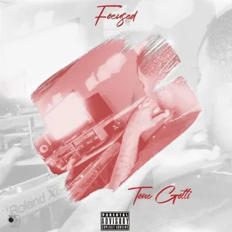 Focused EP by Tone Gotti