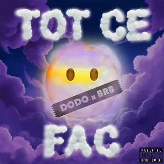 TOT CE FAC by DODO