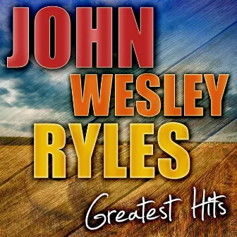 Greatest Hits by John Wesley Ryles