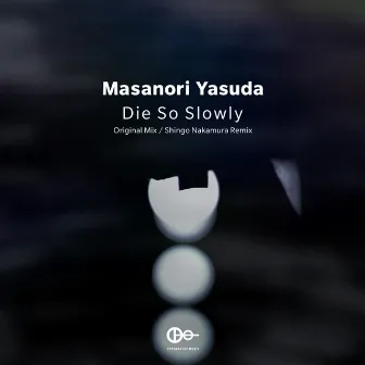 Die So Slowly by Masanori Yasuda