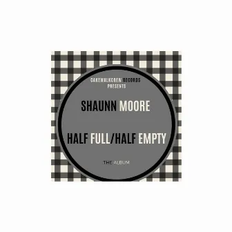 Half Full/Half Empty by Shaunn Moore