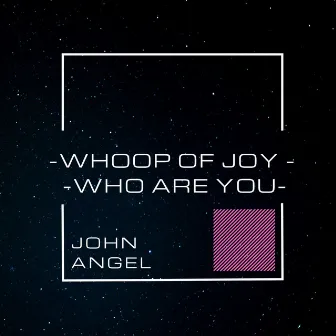 Whoop of Joy / Who Are You by John Angel