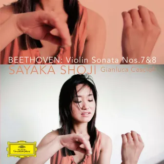 Beethoven: Violin Sonatas Nos. 7 & 8 by Sayaka Shoji