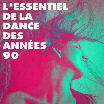 L'essentiel De La Dance Des Années 90 by Nos Années 90