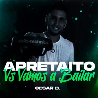 Apretaito Vs Vamos a Bailar by Cesar B