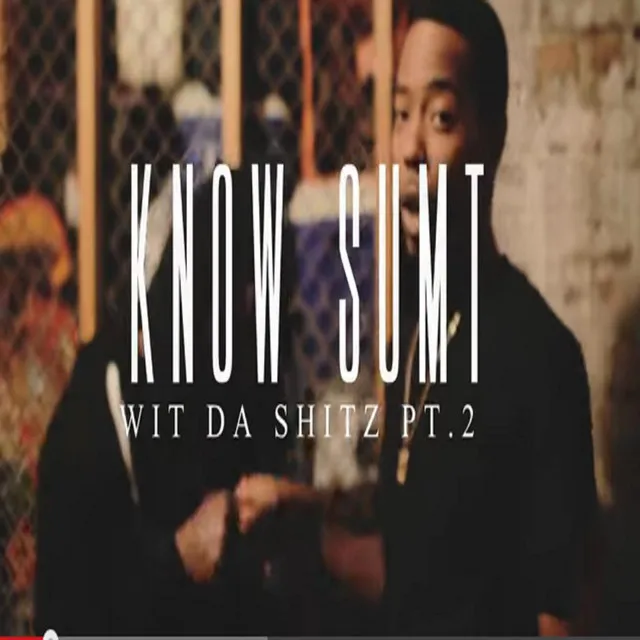 Know Sumt (Wit da Shitz, Pt. 2) [feat. Tay600]