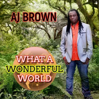 What A Wonderful World - Single by Aj Brown