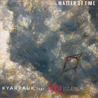 Matter of Time by Kyar Pauk