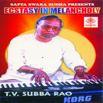 Ecstasy In Melancholy by T V Subba Rao