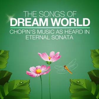 The Songs of Dream World: Chopin's Music as heard in Eternal Sonata by Abbey Simon