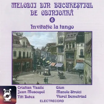 Melodii din Bucureştiul de odinioară - Invitație la tango, Vol. 6 by Cristian Vasile