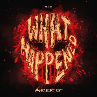 What Happened by Angerfist