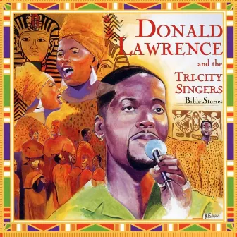 Bible Stories by Donald Lawrence & The Tri-City Singers