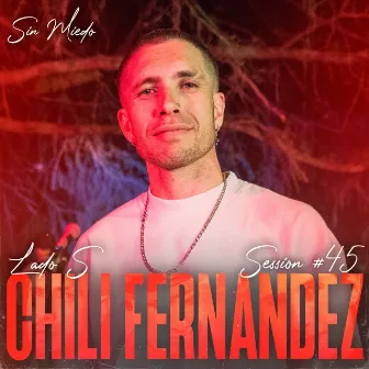 Chili Fernandez: Sin Miedo Session #45 (Lado S) by Chili Fernandez