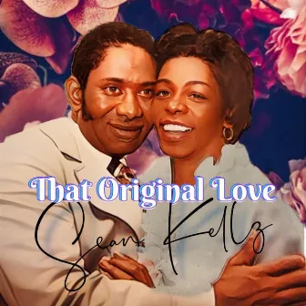 That Original Love by Sean Kellz