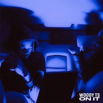 On It by Woody TS