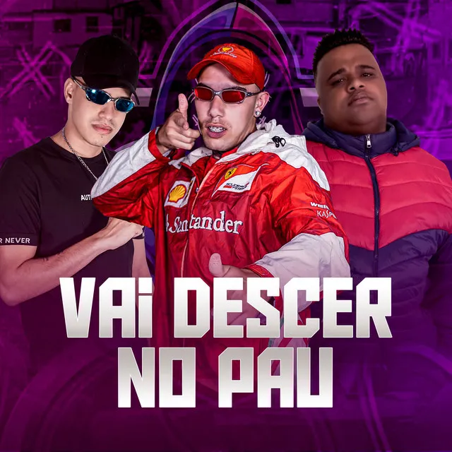 VAI DESCER NO PAU