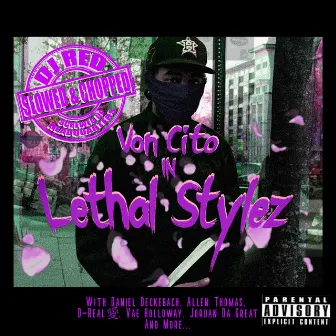 Lethal Stylez (Slowed & Chopped) by Von Cito