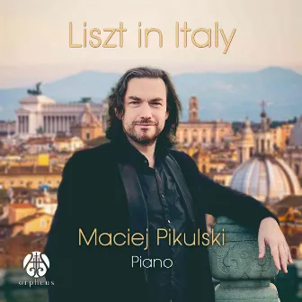 Liszt in Italy by Maciej Pikulski