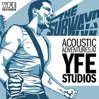 Acoustic Adventures at YFE Studios by The Subways