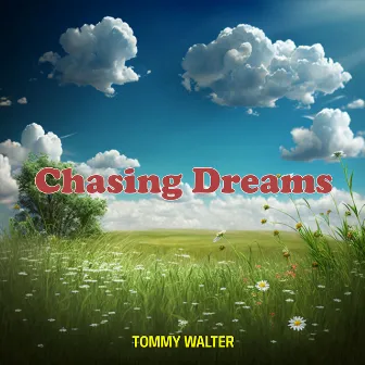 Chasing Dreams by Tommy Walter