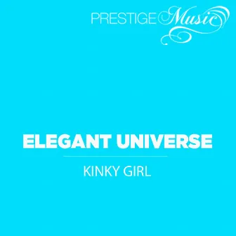 Kinky Girl by Elegant Universe