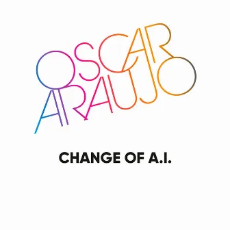 Change of A.I by Oscar Araujo