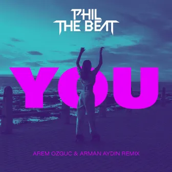 YOU (Remix) by Phil The Beat