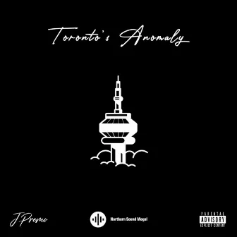 Toronto's Anomaly by Jayden Premo